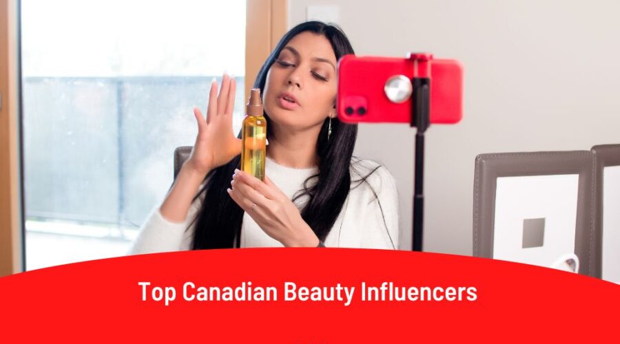 Top 15 Canadian Beauty Influencers You Shouldn’t Miss