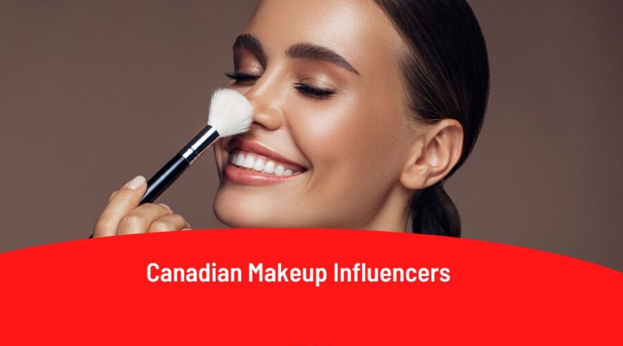 15 Best Canadian Makeup Influencers for Partnership