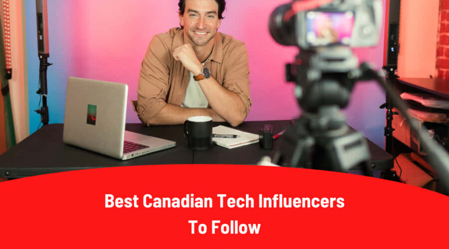 15 Best Canadian Tech Influencers To Follow In 2025