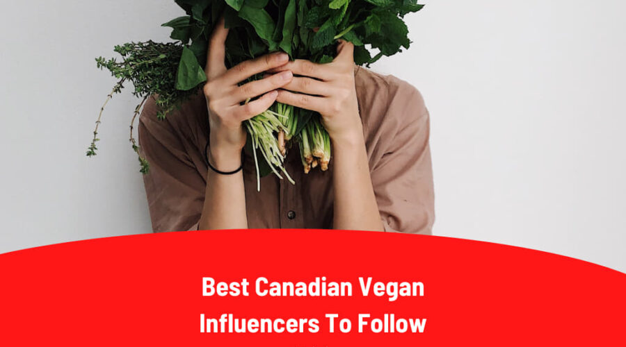 15 Best Canadian Vegan Influencers To Follow