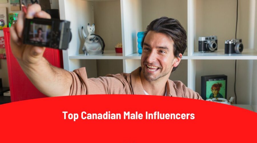 Canadian Male Influencers: Top 15 Ones for Marketers in 2025