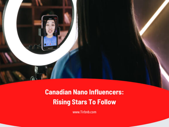 Canadian Nano Influencers Rising Stars To Follow