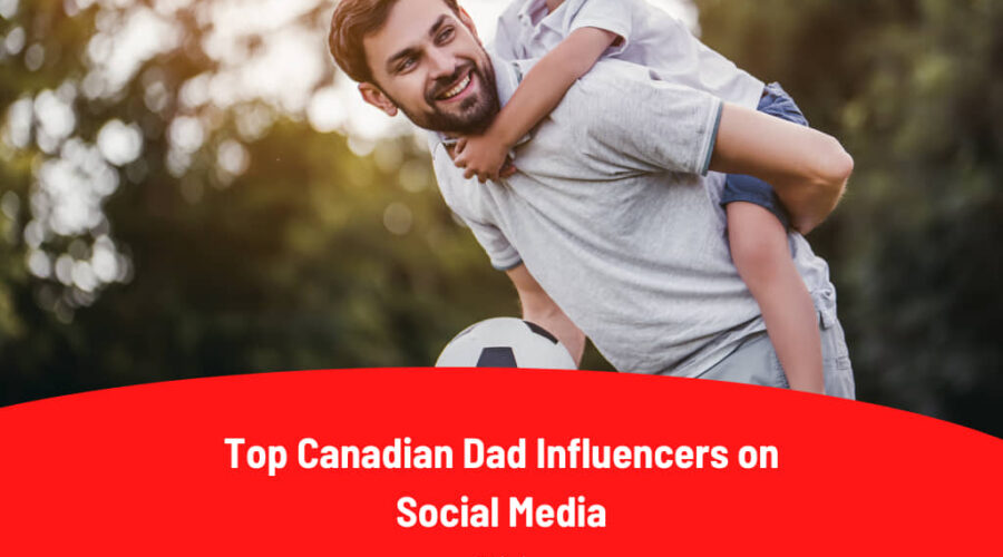 Top 15 Canadian Dad Influencers on Social Media