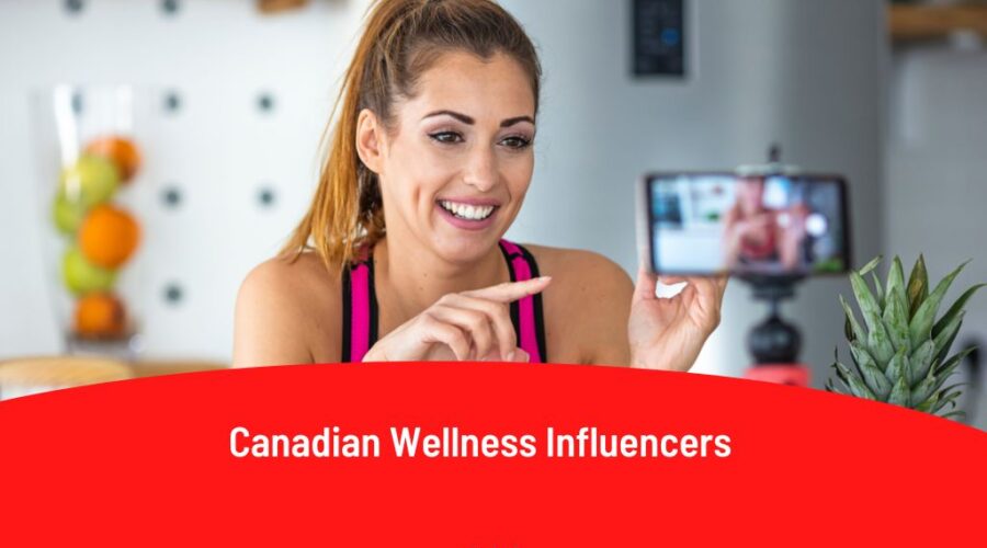 Top 15 Canadian Wellness Influencers: Best Ones for Brands to Partner With