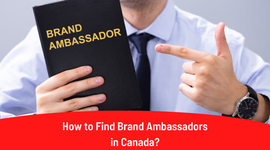 How to Find Brand Ambassadors in Canada: Full Guide