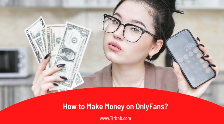 How to Make Money on OnlyFans? Here’s How to Start in 2025