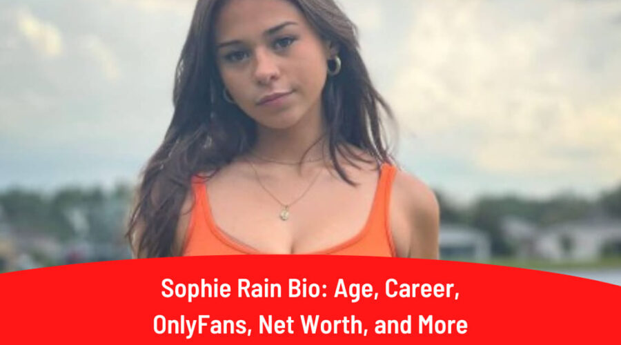 Sophie Rain Bio: Age, Height, OnlyFans, Net Worth, Boyfriends, and More