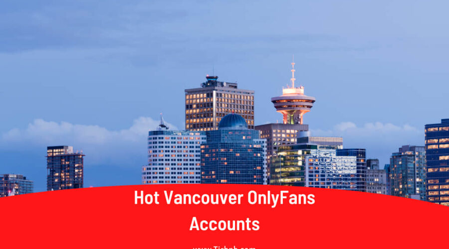 15 Hot Vancouver OnlyFans Accounts: Have Fun Online